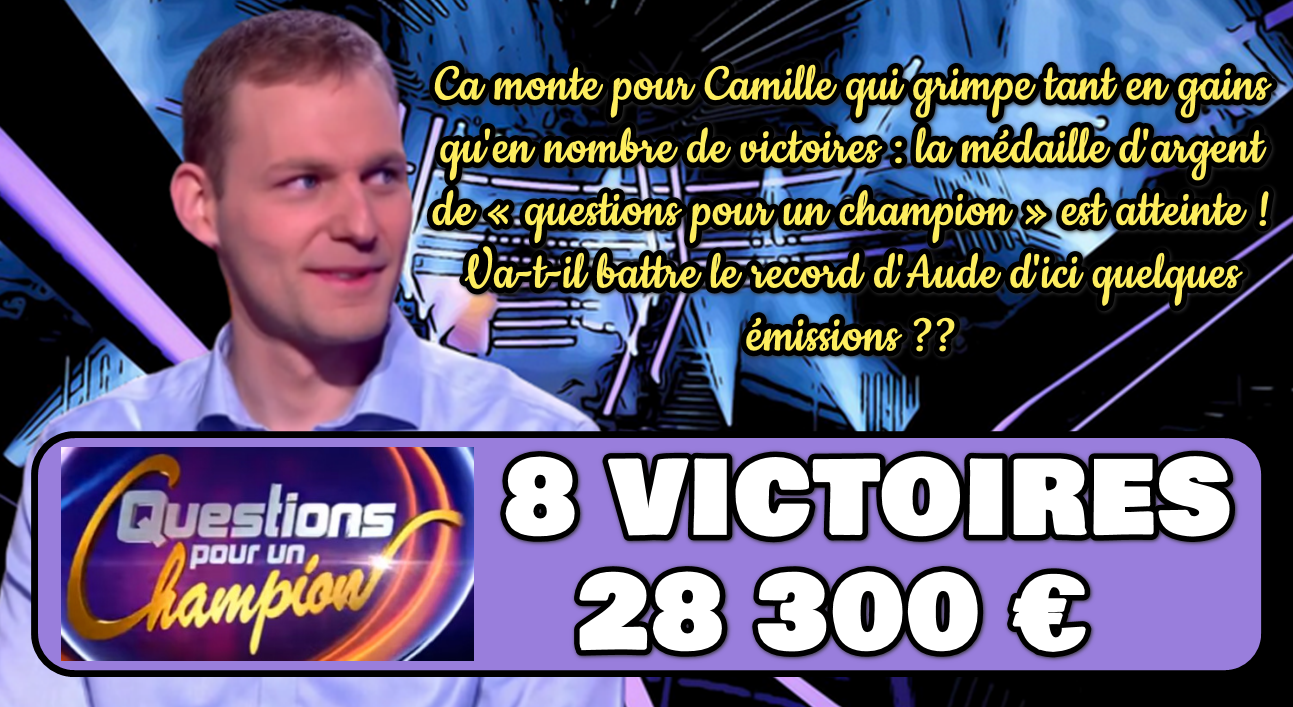 8 victoires pour Camille qui devient numéro 2 de « questions pour un champion » !!!